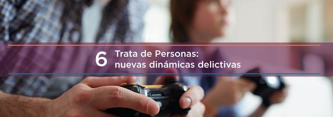 Trata de personas: nuevas dinámicas delictivas